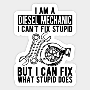 Diesel Mechanic - I can't fix stupid Sticker
